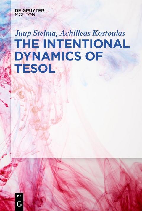 The Intentional Dynamics of TESOL - Juup Stelma, Achilleas Kostoulas