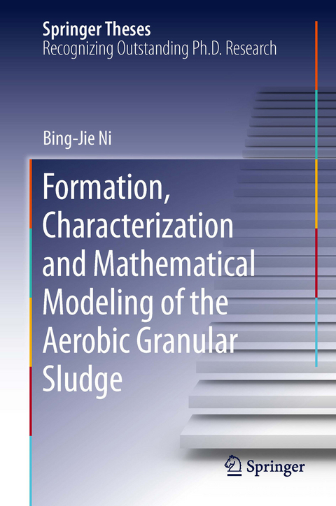 Formation, characterization and mathematical modeling of the aerobic granular sludge - Bing-Jie Ni