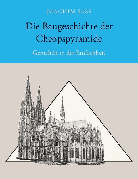 Die Baugeschichte der Cheopspyramide - Joachim Sass