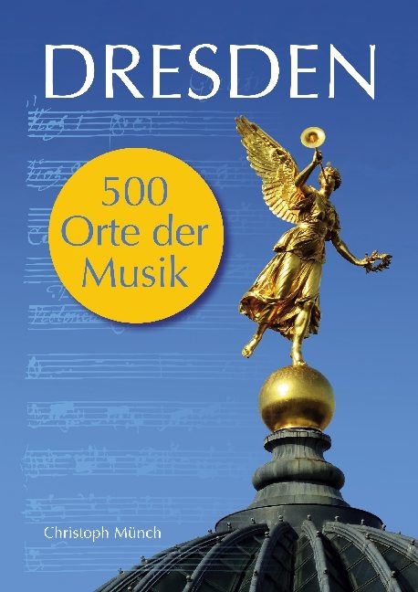 Dresden - 500 Orte der Musik - Christoph Münch