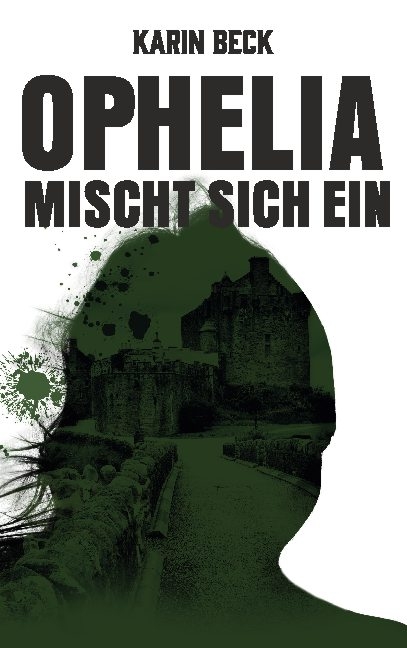 Ophelia mischt sich ein - Karin Beck