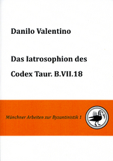 Das Iatrosophion des Codex Taur. B.VII.18 - Valentino, Danilo