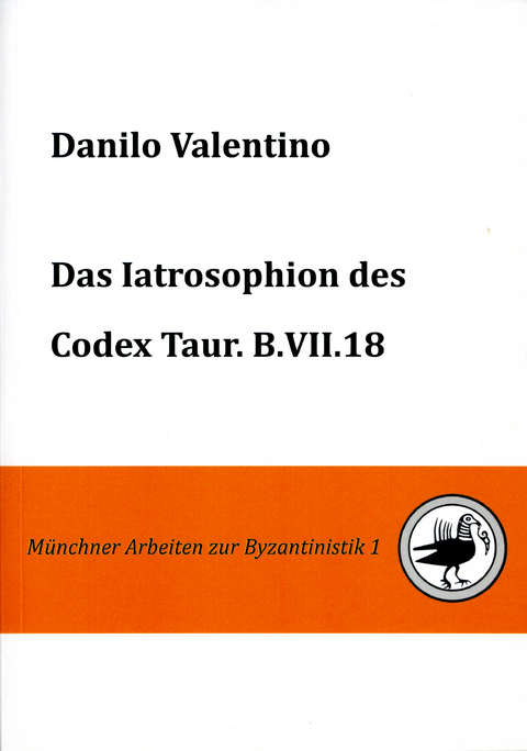 Das Iatrosophion des Codex Taur. B.VII.18 - Danilo Valentino