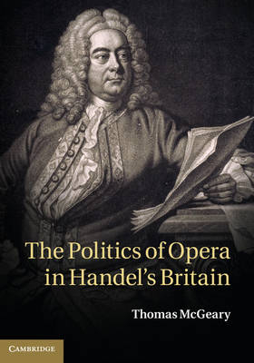 Politics of Opera in Handel's Britain -  Thomas McGeary