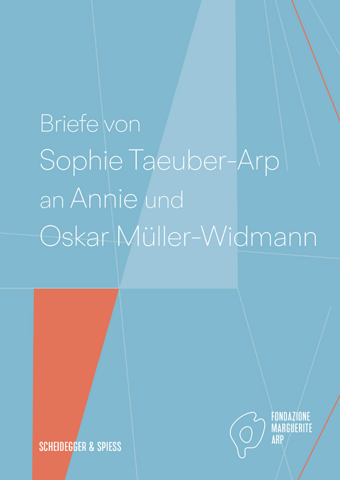 Briefe von Sophie Taeuber-Arp an Annie und Oskar Müller-Widmann - 