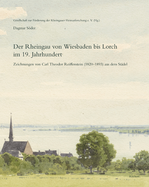 Der Rheingau von Wiesbaden bis Lorch im 19. Jahrhundert - Dagmar Söder