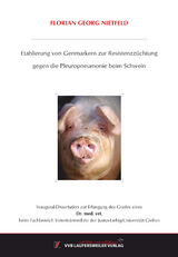 Etablierung von Genmarkern zur Resistenzzüchtung gegen die Pleuropneumonie beim Schwein - Florian Georg Nietfeld