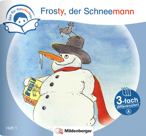 Zeit für Geschichten – 3-fach differenziert, Heft 1: Frosty, der Schneemann – A - Bettina Erdmann