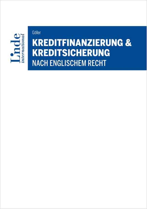 Kreditfinanzierung & Kreditsicherung nach englischem Recht - Andreas Göller