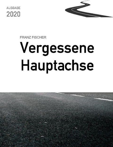 Vergessene Hauptachse, Ausgabe 2020 - Franz Fischer