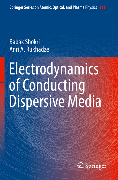 Electrodynamics of Conducting Dispersive Media - Babak Shokri, Anri A. Rukhadze