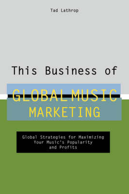 This Business of Global Music Marketing -  Tad Lathrop