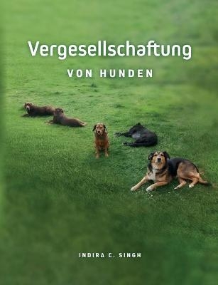 Vergesellschaftung von Hunden - Indira Singh