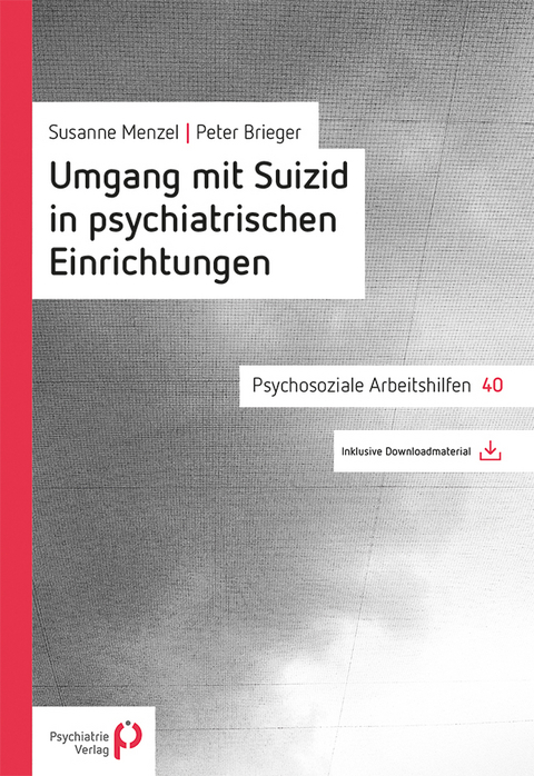 Umgang mit Suizid in psychiatrischen Einrichtungen - Peter Brieger, Susanne Menzel