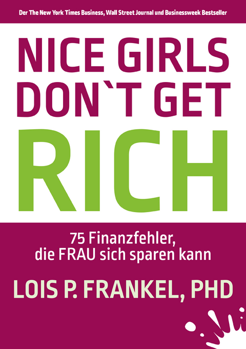 NICE GIRLS DON'T GET RICH - Lois P. Frankel