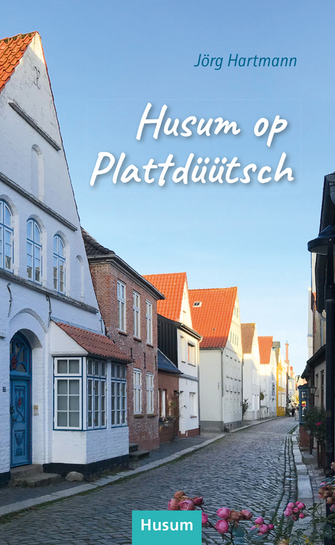 Husum op Plattdüütsch - Jörg Hartmann