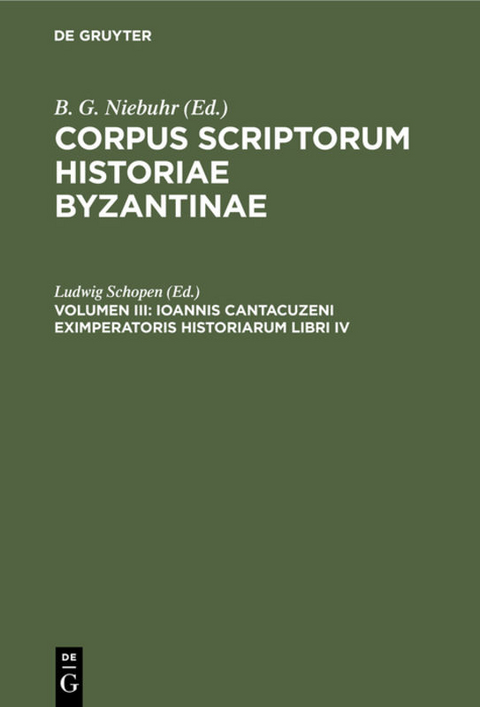 Corpus scriptorum historiae Byzantinae. Cantacuzenus / Ioannis Cantacuzeni eximperatoris historiarum libri IV - 