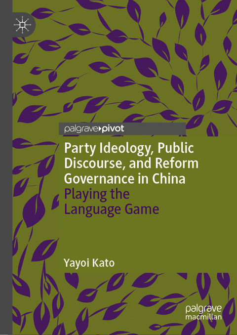 Party Ideology, Public Discourse, and Reform Governance in China - Yayoi Kato