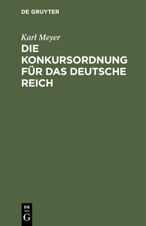 Die Konkursordnung für das deutsche Reich - Karl Meyer