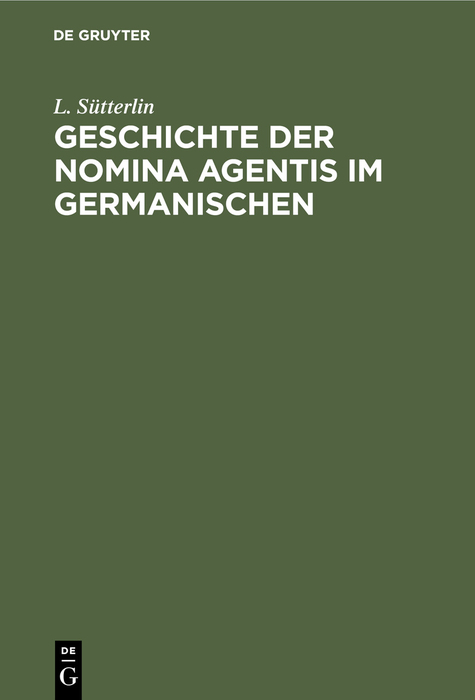 Geschichte der Nomina Agentis im Germanischen - L. Sütterlin