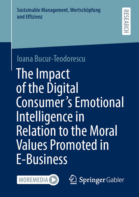 The Impact of the Digital Consumer's Emotional Intelligence in Relation to the Moral Values Promoted in E-Business - Ioana Bucur-Teodorescu