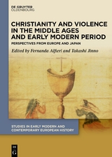 Christianity and Violence in the Middle Ages and Early Modern Period - 