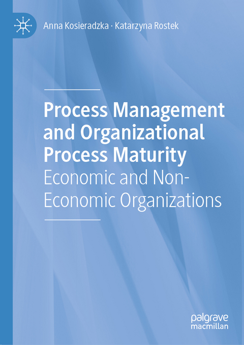 Process Management and Organizational Process Maturity - Anna Kosieradzka, Katarzyna Rostek
