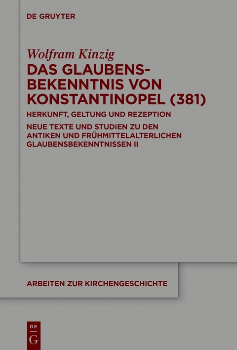 Das Glaubensbekenntnis von Konstantinopel (381) - Wolfram Kinzig