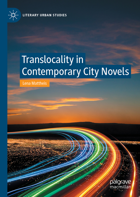 Translocality in Contemporary City Novels - Lena Mattheis