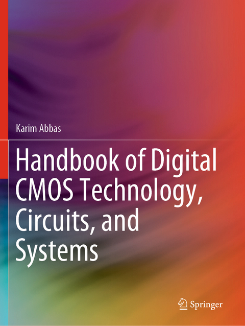 Handbook of Digital CMOS Technology, Circuits, and Systems - Karim Abbas