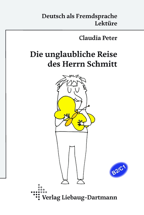 Die unglaubliche Reise des Herrn Schmitt - Claudia Peter