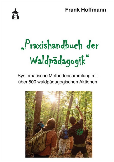 Praxishandbuch der Waldpädagogik - Frank Hoffmann