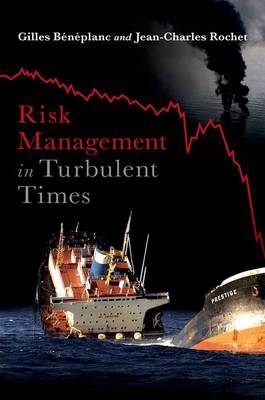 Risk Management in Turbulent Times -  Gilles Beneplanc,  Jean-Charles Rochet