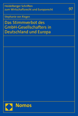 Das Stimmverbot des GmbH-Gesellschafters in Deutschland und Europa - Stephanie von Riegen