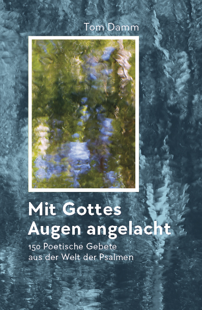 Mit Gottes Augen angelacht - Tom Damm