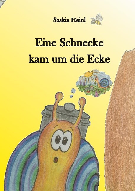 Eine Schnecke kam um die Ecke - Saskia Heinl