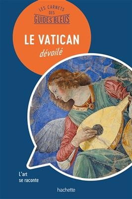 Le Vatican dévoilé : l'art se raconte
