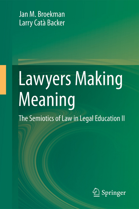 Lawyers Making Meaning -  LARRY CATA BACKER,  Jan M. Broekman