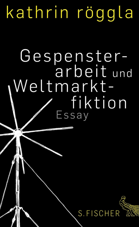 Gespensterarbeit und Weltmarktfiktion - Kathrin Röggla