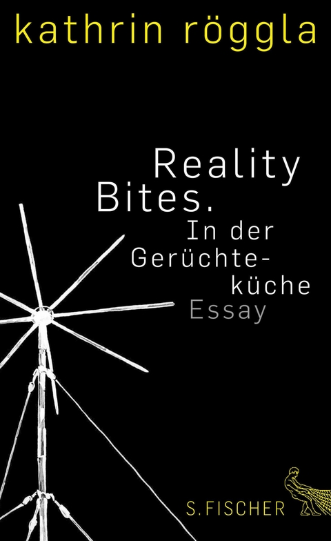 Reality Bites. In der Gerüchteküche - Kathrin Röggla