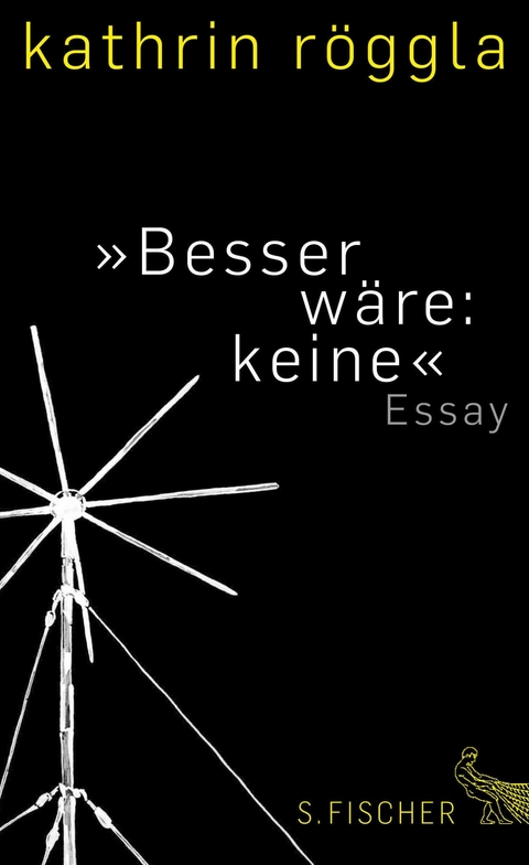 »Besser wäre: keine« - Kathrin Röggla