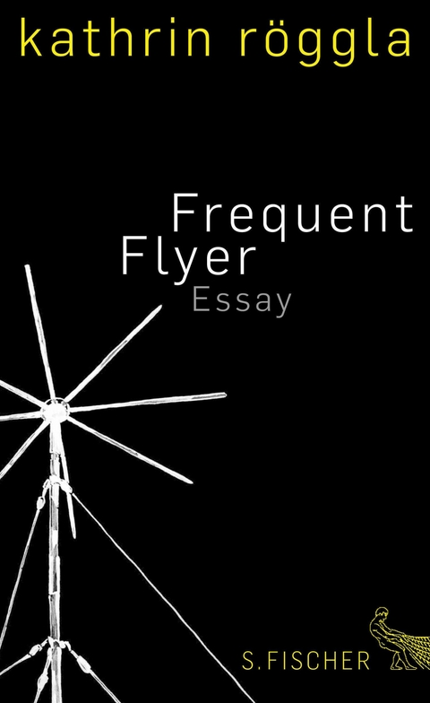 Frequent Flyer - Kathrin Röggla