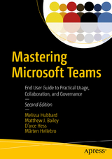 Mastering Microsoft Teams - Hubbard, Melissa; Bailey, Matthew J.; Hess, D'arce; Hellebro, Mårten