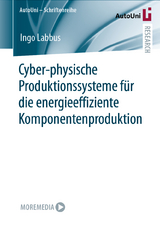 Cyber-physische Produktionssysteme für die energieeffiziente Komponentenproduktion - Ingo Labbus