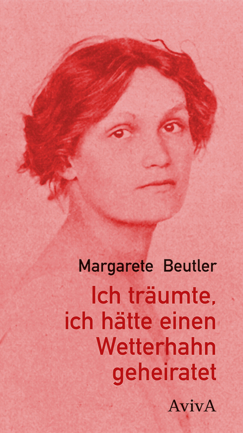 Ich träumte, ich hätte einen Wetterhahn geheiratet - Margarete Beutler