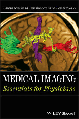 Medical Imaging - Anthony B. Wolbarst, Patrizio Capasso, Andrew R. Wyant