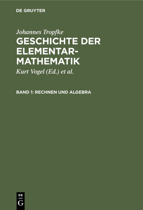 Johannes Tropfke: Geschichte der Elementarmathematik / Rechnen und Algebra - Johannes Tropfke