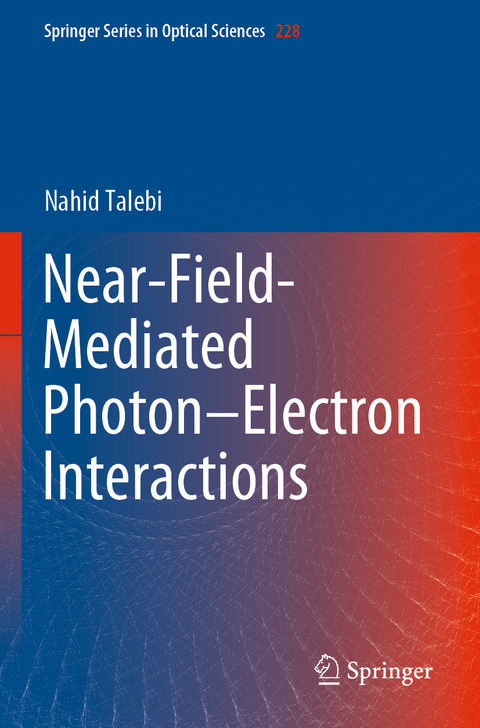 Near-Field-Mediated Photon–Electron Interactions - Nahid Talebi