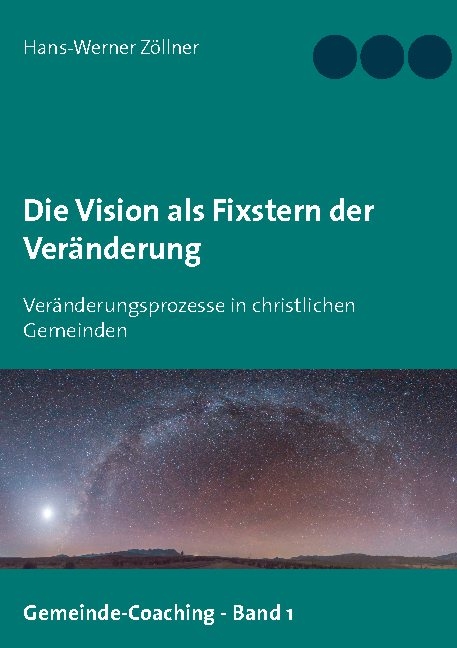 Die Vision als Fixstern der Veränderung - Hans-Werner Zöllner