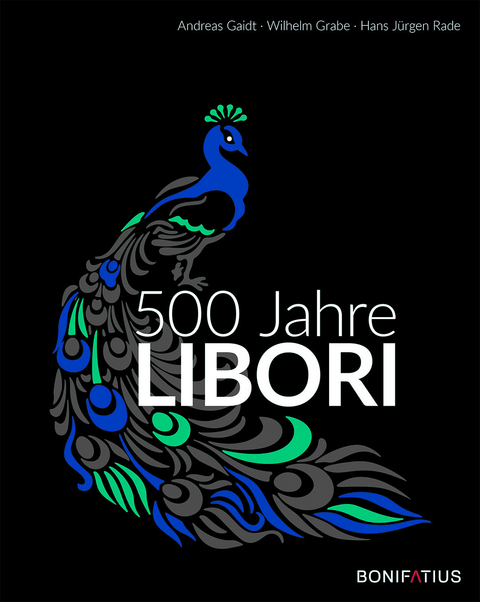 500 Jahre Libori - Andreas Gaidt, Wilhelm Grabe, Hans Jürgen Rade